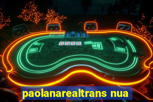 paolanarealtrans nua